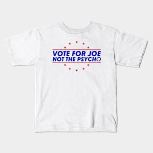 Vote For Joe Not The Psycho Funny 2024 Presidential Election Meme Kids T-Shirt